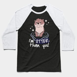 Otter than you Baseball T-Shirt